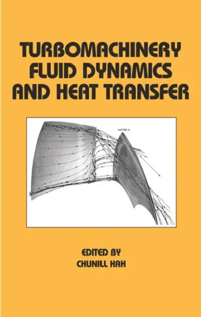 Turbomachinery Fluid Dynamics and Heat Transfer by Chunill Hah