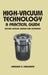 High-Vacuum Technology: A Practical Guide, Second Edition by Marsbed H. Hablanian
