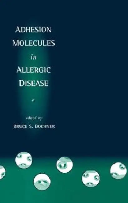 Adhesion Molecules in Allergic Disease by Bruce S. Bochner