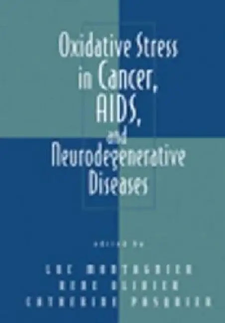 Oxidative Stress in Cancer, Aids, and Neurodegenerative Diseases by Luc Montagnier