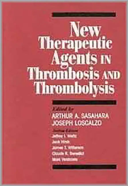 New Therapeutic Agents In Thrombosis And Thrombolysis by Arthur A. Sasahara, Joseph Loscalzo