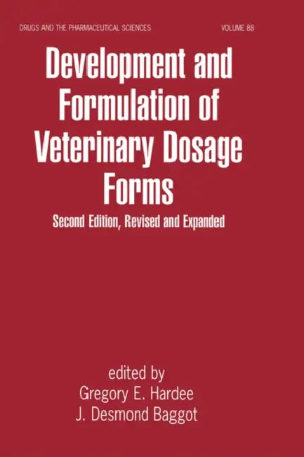 Development and Formulation of Veterinary Dosage Forms by Gregory E. Hardee