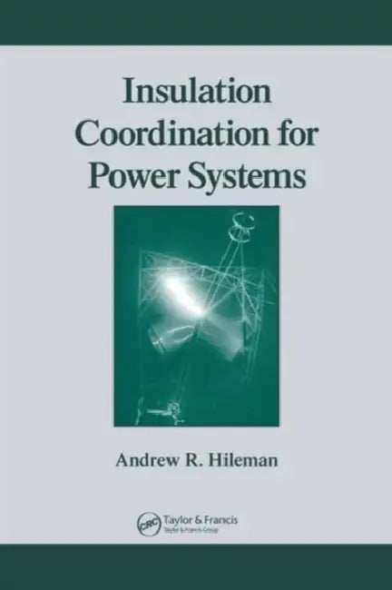 Insulation Coordination for Power Systems by Andrew R. Hileman