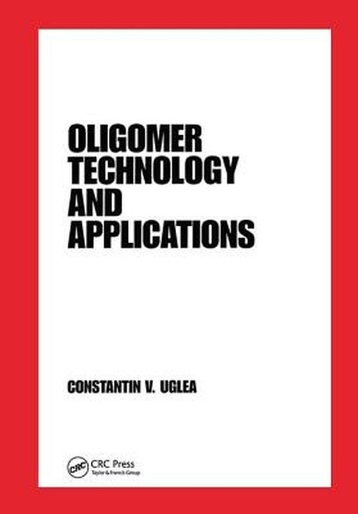 Oligomer Technology And Applications by C.V. Uglea