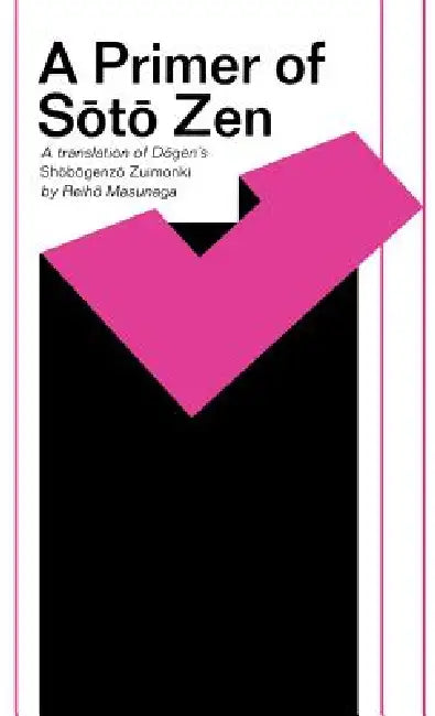 A Primer of Sōtō Zen: A Translation of Dōgen's Shōbōgenzō Zuimonki by Dōgen Dōgen, Reiko Masunaga