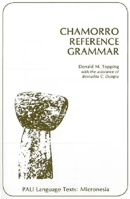 Chamorro Reference Grammar by Donald M. Topping, Bernadita C. Dungca