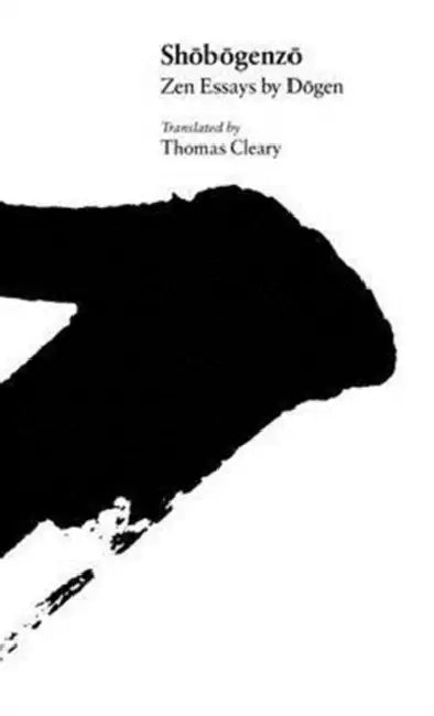 Shobogenzo: Zen Essays by Dogen by Dōgen Dōgen, Thomas Cleary