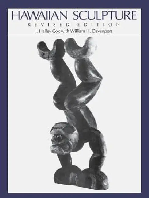 Hawaiian Sculpture: Revised Edition by J. Halley Cox, William H. Davenport
