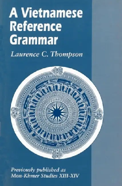 A Vietnamese Reference Grammar by Laurence C. Thompson, Stephen D. O'Harrow