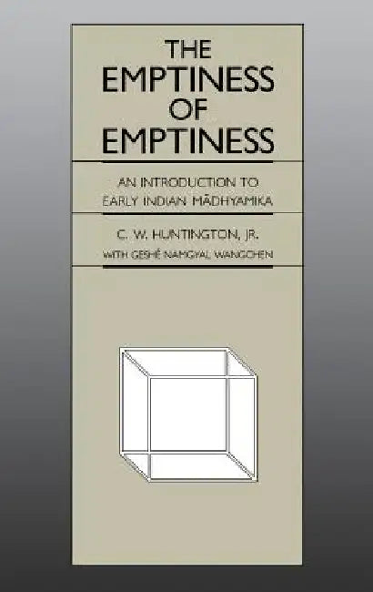 The Emptiness of Emptiness: An Introduction to Early Indian Mādhyamika by C. W. Huntington, Namgyal Wangchen