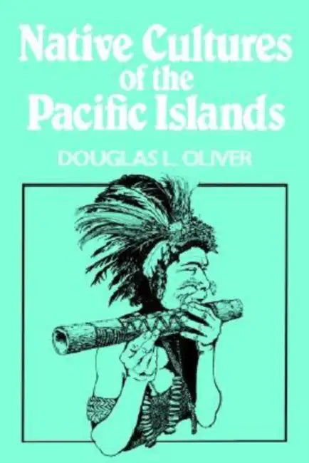 Native Cultures of the Pacific Islands by Douglas L. Oliver