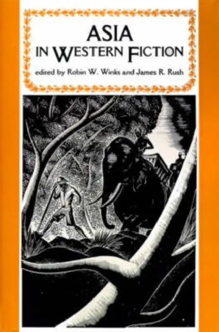 Asia in Western Fiction by James R. Rush, Robin W. Winks