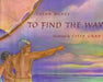 To Find the Way by Susan Nunes