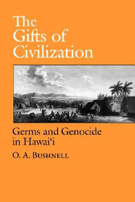 The Gifts of Civilization: Germs and Genocide in Hawaii (9780824814571 ...