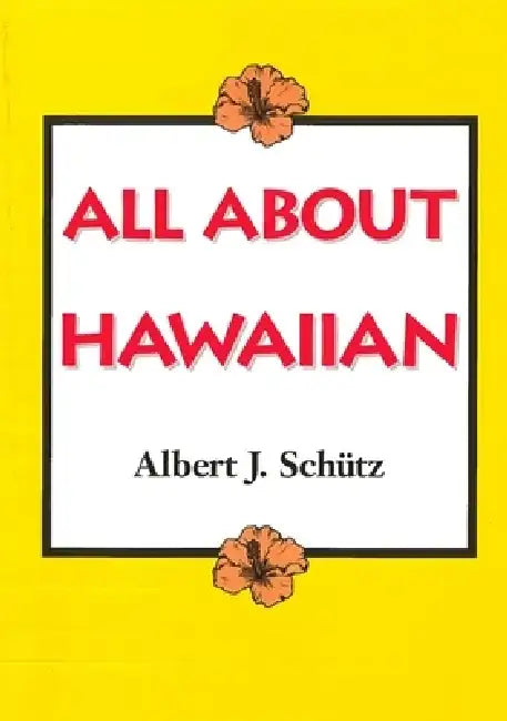 Schutz: All about Hawaiian by Albert J. Schutz