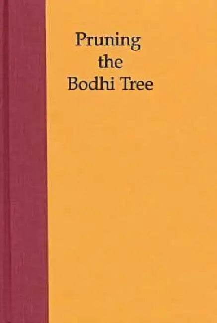Pruning the Bodhi Tree: The Storm Over Critical Buddhism by Jamie Hubbard, Paul L. Swanson