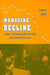 Managing Decline: Japan's Coal Industry Restructuring and Community Response by Suzanne Culter