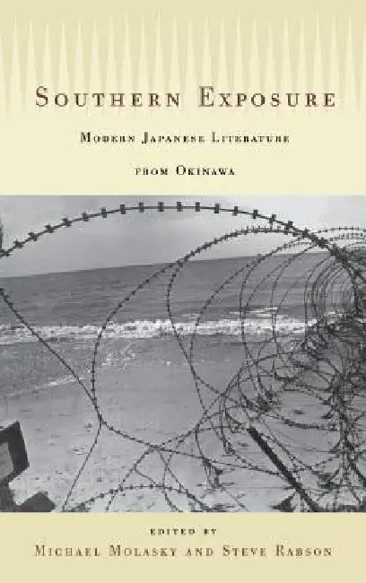 Southern Exposure: Modern Japanese Literature from Okinawa by Michael Molasky, Steve Rabson