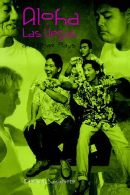 Aloha Las Vegas: And Other Plays by Edward Sakamoto