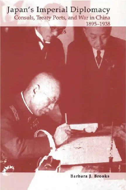 Japan's Imperial Diplomacy by Barbara J. Brooks