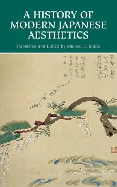 A History of Modern Japanese Aesthetics by Michael F. Marra, Michael F. Marra
