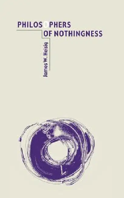 Heisig: Philosophers of Nothing Pa by James W. Heisig