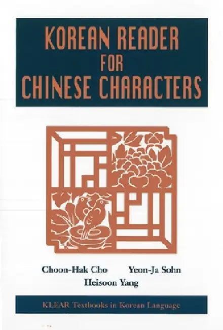 Korean Reader for Chinese Characters by Choon-Hak Cho, Yeon-Ja Sohn, Heisoon Yang