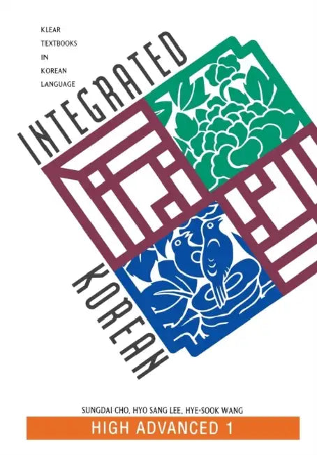 Integrated Korean: High Advanced 1 by Sungdai Cho, Hyo Sang Lee, Hye-Sook Wang