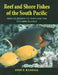 Reef and Shore Fishes of the South Pacific: New Caledonia to Tahiti and the Pitcairn Islands by John E. Randall