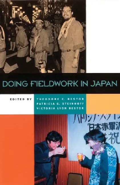 Doing Fieldwork in Japan by Theodore C. Bestor, Patricia G. Steinhoff, Victoria Lyon Bestor