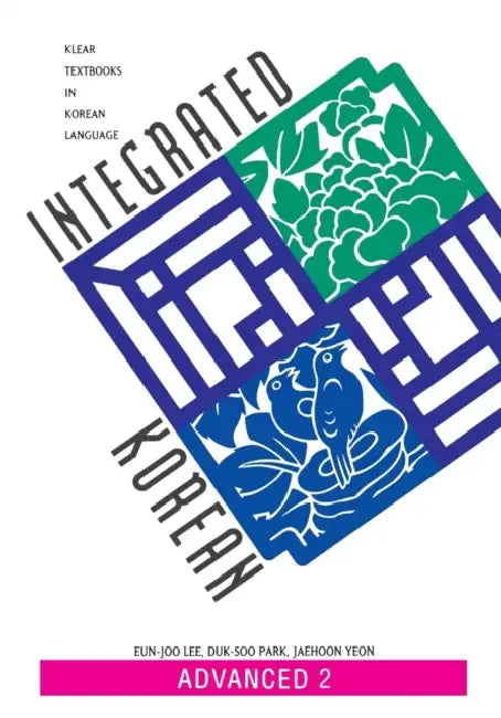 Integrated Korean Advance 2 Textbook by Eun-Joo Lee, Duk-Soo Park, Jaehoon Yeon