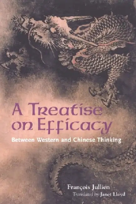 Jullien: Treatise on Efficacy Pa by François Jullien, Janet Lloyd