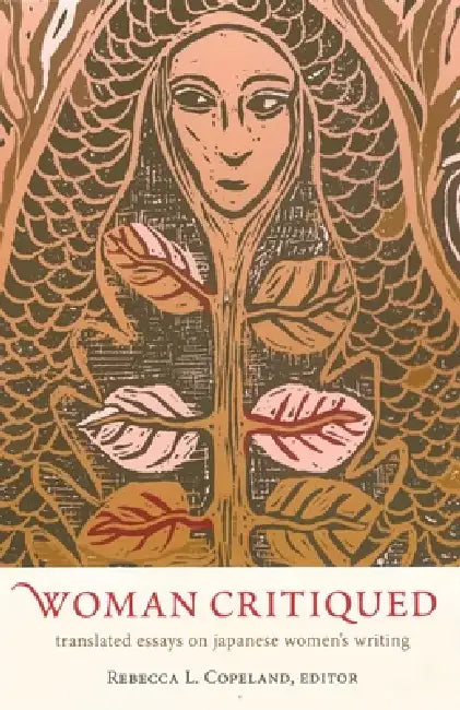 Woman Critiqued: Translated Essays on Japanese Women's Writing by Rebecca L. Copeland