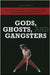 Gods, Ghosts, and Gangsters: Ritual Violence, Martial Arts, and Masculinity on the Margins of Chinese Society by Avron Boretz