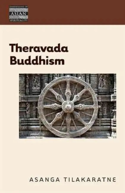 Theravada Buddhism: The View of the Elders by Asanga Tilakaratne, Henry Rosemont
