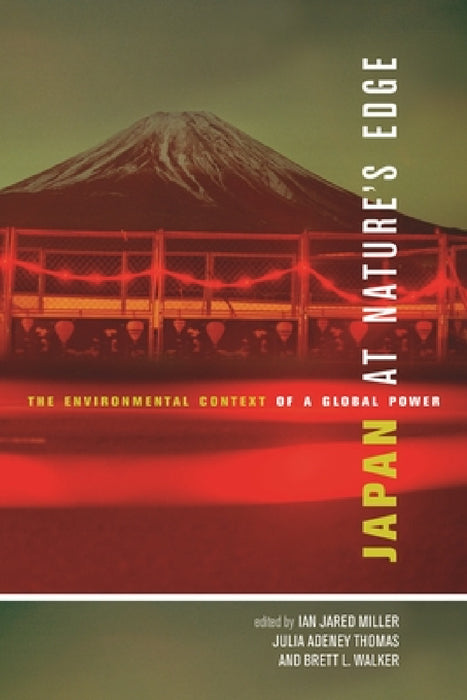 Japan at Nature's Edge: CL by Ian Jared Miller, Julia Adeney Thomas, Brett L. Walker