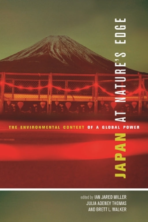 Japan at Nature's Edge: CL by Ian Jared Miller, Julia Adeney Thomas, Brett L. Walker