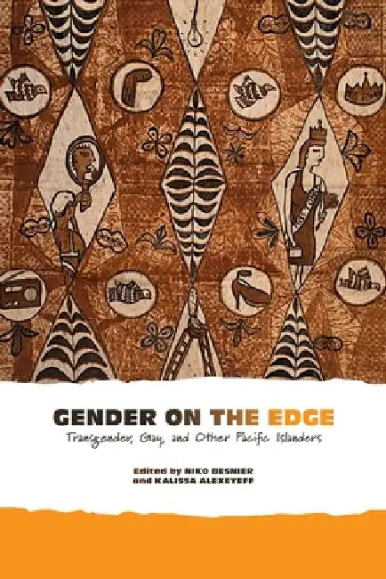 Gender on the Edge: Transgender, Gay, and Other Pacific Islanders by Niko Besnier