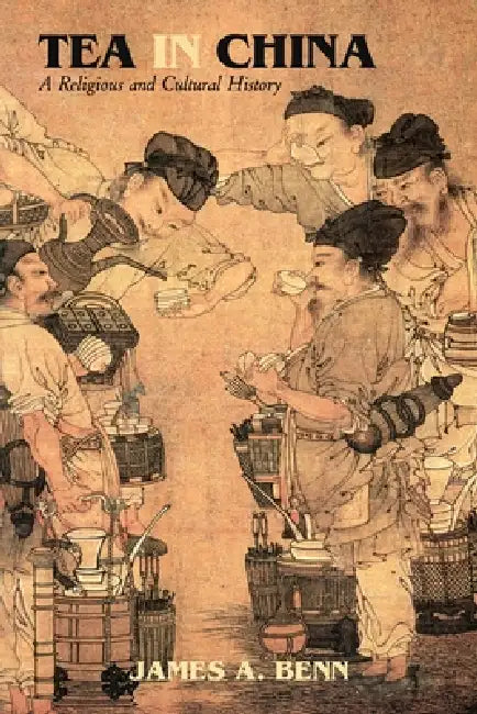 Tea in China: A Religious and Cultural History by James A. Benn