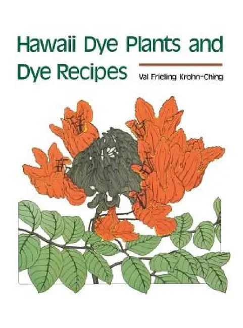 Hawaii Dye Plants and Dye Recipes by Val Krohn-Ching