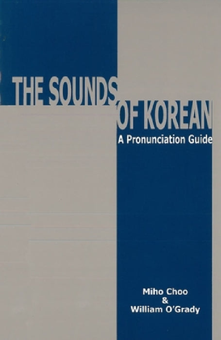 The Sounds of Korean: A Pronunciation Guide by Miho Choo, William O'Grady