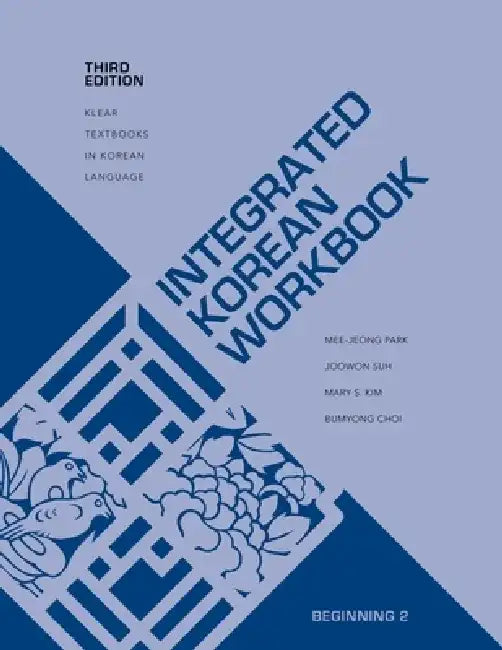 Integrated Korean Workbook: Beginning 2, Third Edition by Mee-Jeong Park