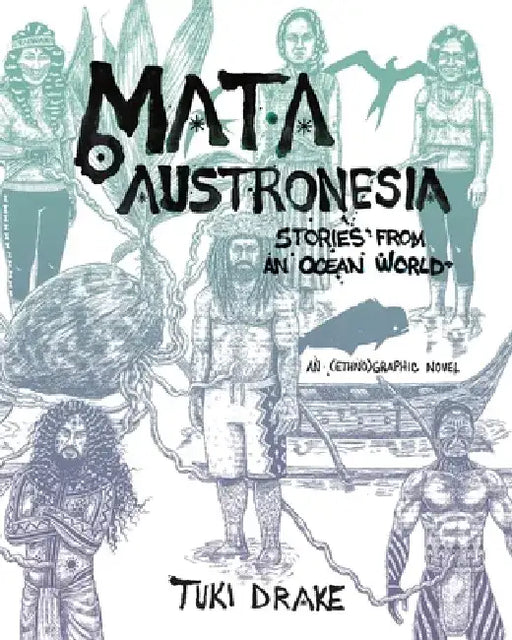 Mata Austronesia: Stories from an Ocean World by Tuki Drake