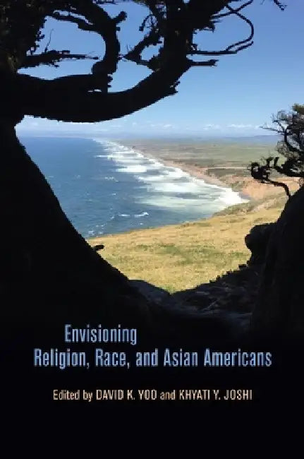 Envisioning Religion, Race, and Asian Americans by Khyati y. Joshi