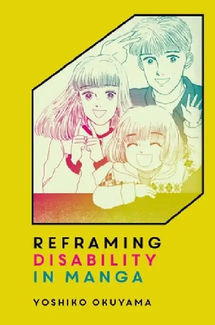 Reframing Disability in Manga by Yoshiko Okuyama