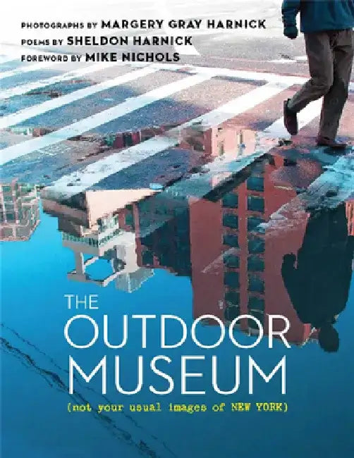 The Outdoor Museum: Not Your Usual Images of New York by Margery Gray Harnick