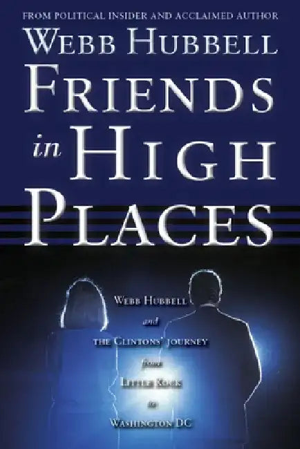Friends in High Places by Webb Hubbell