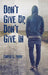 Don't Give Up, Don't Give in by Dr Curtis L. Ivery