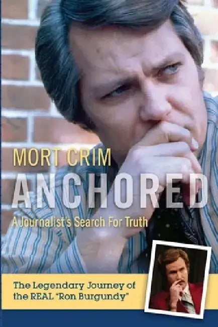 Anchored: A Journalist's Search for Truth by Mort Crim
