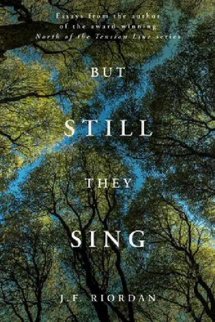 But Still They Sing by J. F. Riordan
